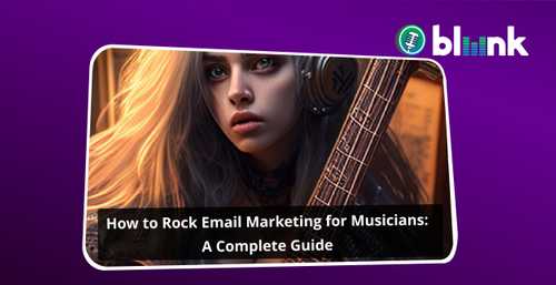 How to Rock Email Marketing for Musicians: A Complete Guide